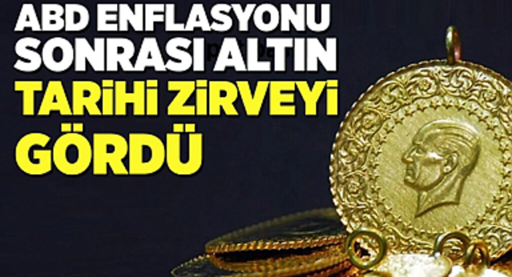 ABD enflasyonu sonrası altın tarihi zirveyi gördü