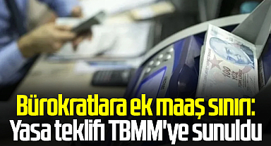 Bürokratlara ek maaş sınırı: Yasa teklifi TBMM'ye sunuldu