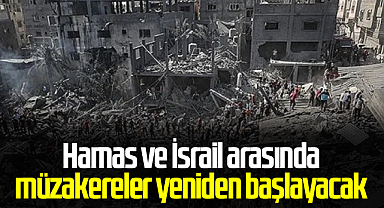 Hamas ve İsrail arasında müzakereler yeniden başlayacak