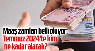 Maaş zamları belli oluyor: Temmuz 2024'te kim, ne kadar alacak?