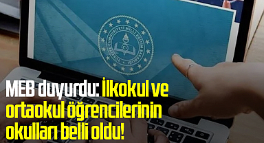 MEB duyurdu: İlkokul ve ortaokul öğrencilerinin okulları belli oldu!