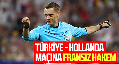 Türkiye - Hollanda maçına Fransız hakem
