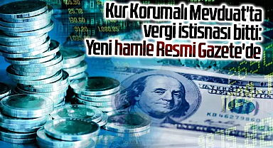 Kur Korumalı Mevduat'ta vergi istisnası bitti: Yeni hamleyi Resmi Gazete'de