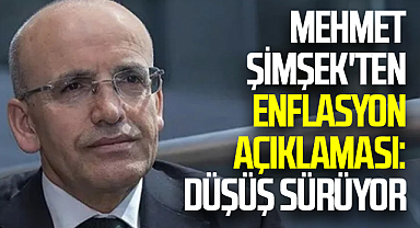 Mehmet Şimşek'ten enflasyon açıklaması: Düşüş sürüyor