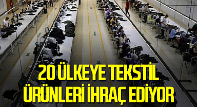 Amasya'da kurulu firma 20 ülkeye tekstil ürünleri ihraç ediyor