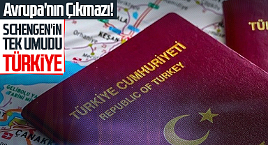 Avrupa'nın Çıkmazı! Schengen'in Tek Umudu Türkiye