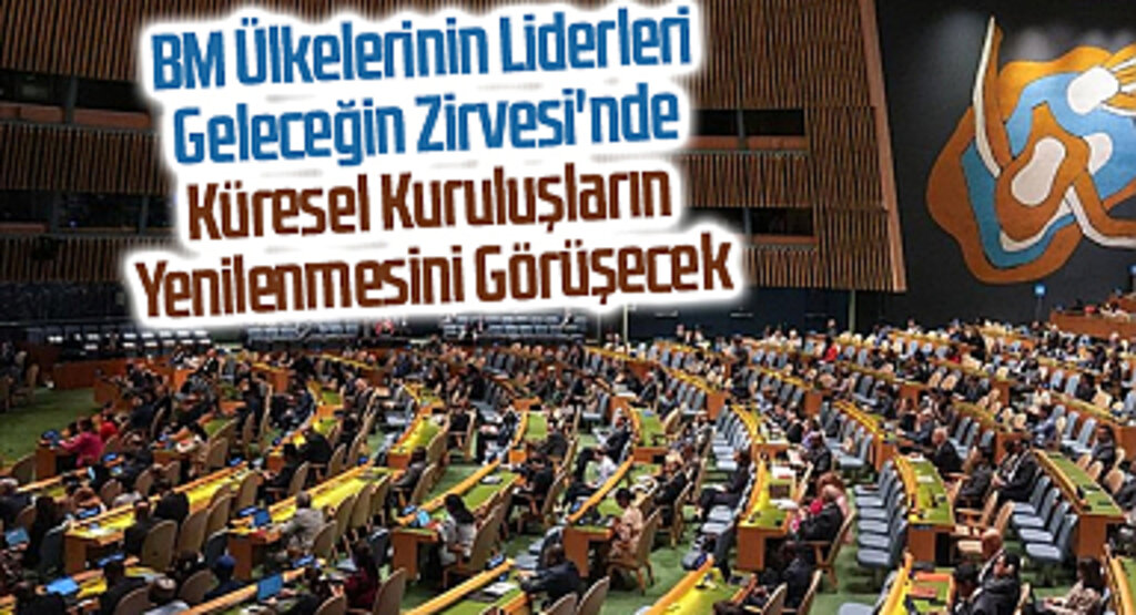 BM Ülkelerinin Liderleri Geleceğin Zirvesi'nde Küresel Kuruluşların Yenilenmesini Görüşecek