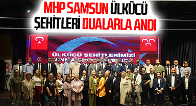 MHP Samsun Ülkücü Şehitleri Dualarla Andı