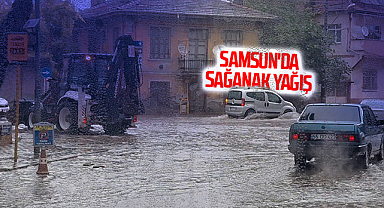 Samsun'da Sağanak Yağış