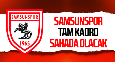 Samsunspor Göztepe Maçında Tam Kadro Sahada Olacak