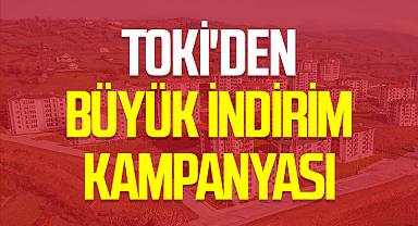 TOKİ'den Büyük İndirim Kampanyası