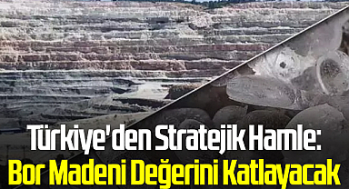 Türkiye'den Stratejik Hamle: Bor Madeni Değerini Katlayacak