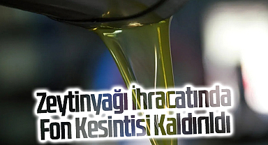 Zeytinyağı İhracatında Sevindirici Gelişme: Fon Kesintisi Kaldırıldı