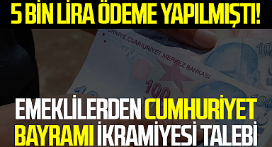 5 bin lira ödeme yapılmıştı! Emeklilerden Cumhuriyet Bayramı ikramiyesi talebi