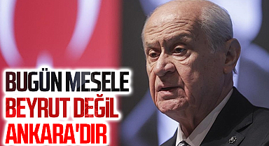 MHP Lideri Devlet Bahçeli: Bugün mesele Beyrut değil Ankara'dır