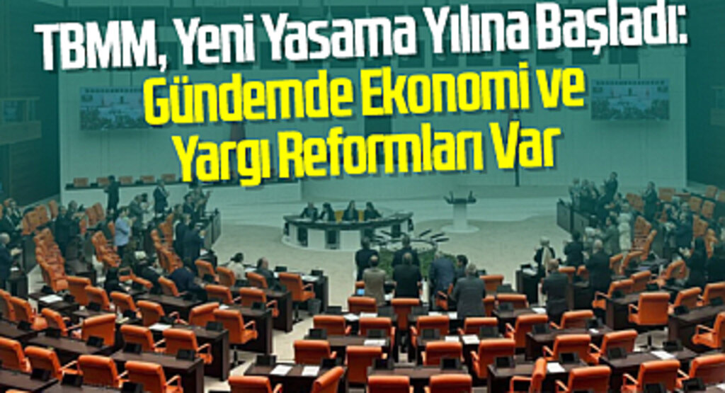 TBMM, Yeni Yasama Yılına Başladı: Gündemde Ekonomi ve Yargı Reformları Var