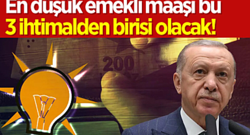 En düşük emekli maaşı bu 3 ihtimalden birisi olacak!