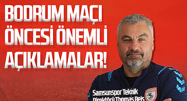 Samsunspor Teknik Direktörü Thomas Reis: Bodrum FK Maçından 3 Puanla Ayrılmak İstiyoruz