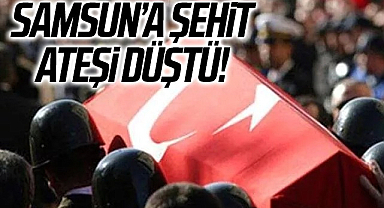 Acı Haber! Samsun'a Şehit Ateşi Düştü