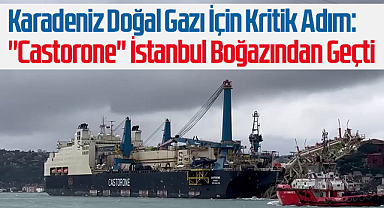 Karadeniz Doğal Gazı İçin Kritik Adım: