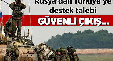 Rusya'dan Türkiye'ye Destek Talebi! Güvenli Çıkış...