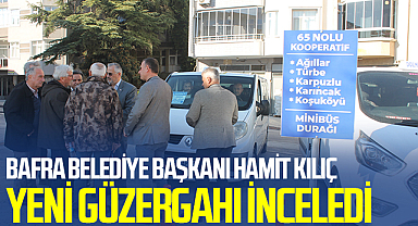 Bafra Belediye Başkanı Hamit Kılıç Yeni Güzergahı İnceledi