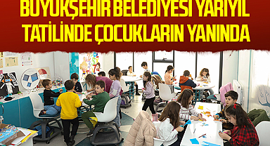 Büyükşehir Belediyesi Yarıyıl Tatilinde Çocukların Yanında