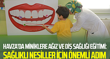 Havza’da Miniklere Ağız ve Diş Sağlığı Eğitimi: Sağlıklı Nesiller İçin Önemli Adım
