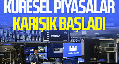 Küresel Piyasalar Karışık Başladı
