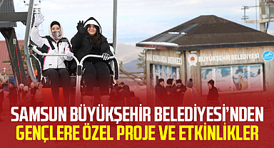 Samsun Büyükşehir Belediyesi’nden Gençlere Özel Proje ve Etkinlikler