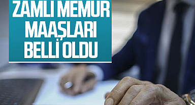 Zamlı memur maaşları belli oldu