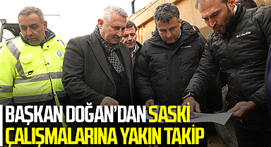 Başkan Doğan’dan SASKİ Çalışmalarına Yakın Takip