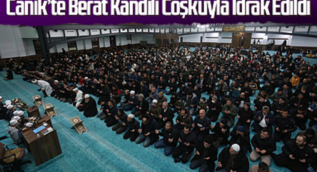 Canik’te Berat Kandili Coşkuyla İdrak Edildi