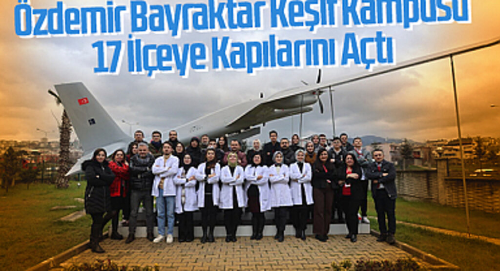 Canik’te Bilim ve Teknolojiye Yolculuk: Özdemir Bayraktar Keşif Kampüsü 17 İlçeye Kapılarını Açtı