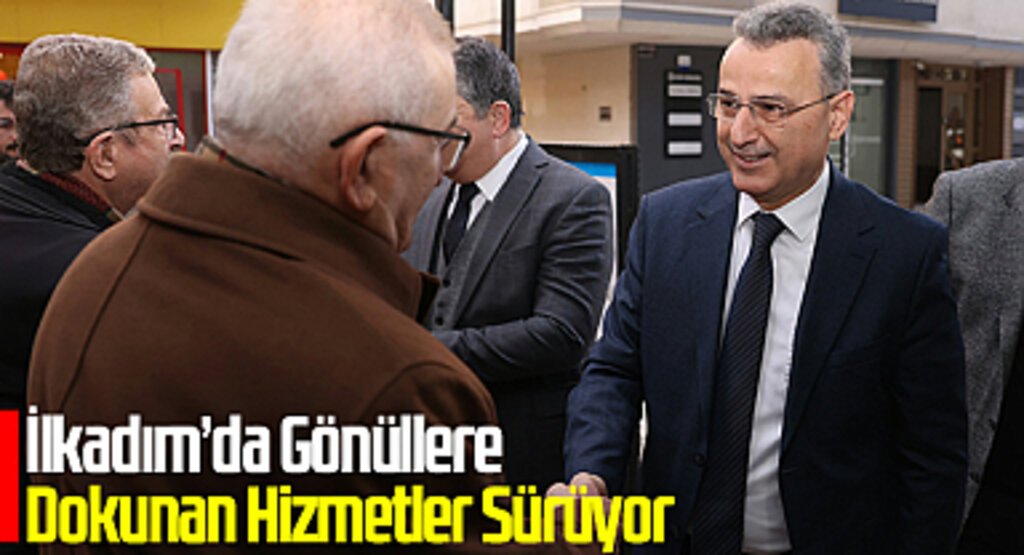 İlkadım’da Gönüllere Dokunan Hizmetler Sürüyor