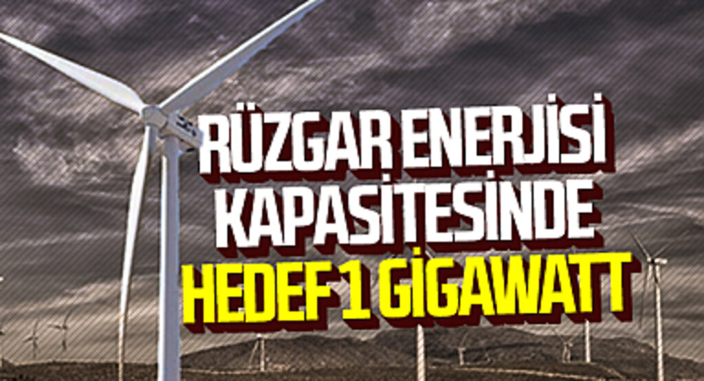 Rüzgar Enerjisi Kapasitesinde Hedef 1 Gigawatt