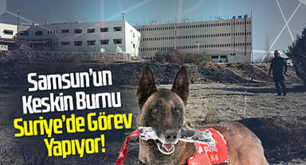 Samsun'un Keskin Burnu Suriye'de Görev Yapıyor!