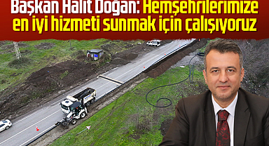 Başkan Halit Doğan: Hemşehrilerimize en iyi hizmeti sunmak için çalışıyoruz