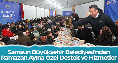 Samsun Büyükşehir Belediyesi’nden Ramazan Ayına Özel Destek ve Hizmetler