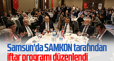 Samsun'da SAMKON tarafından iftar programı düzenlendi
