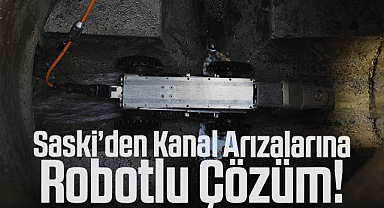 Saski’den Kanal Arızalarına Robotlu Çözüm!