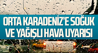 Orta Karadeniz’e Soğuk ve Yağışlı Hava Uyarısı: Zirai Don Riski Var