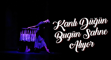 SAMDOB’dan Sanatseverlere Büyüleyici Gece: “Kanlı Düğün” Balesi Bugün Sahne Alıyor