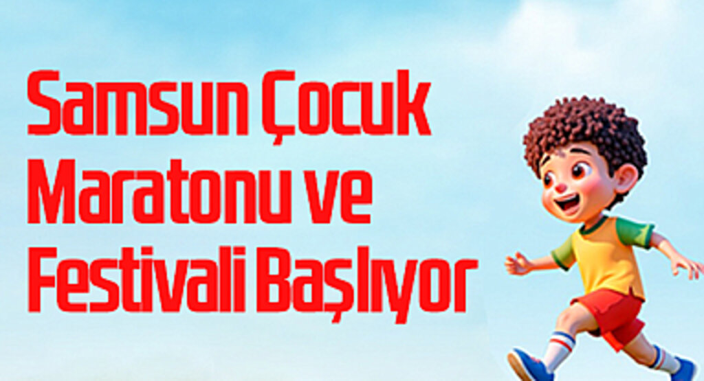 Samsun Çocuk Maratonu ve Festivali Başlıyor