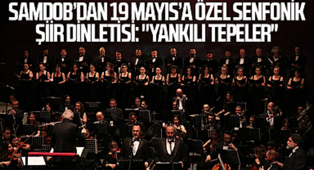 SAMDOB’dan 19 Mayıs’a Özel Senfonik Şiir Dinletisi: