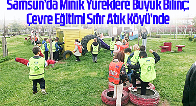 Samsun’da Minik Yüreklere Büyük Bilinç: Çevre Eğitimi Sıfır Atık Köyü’nde
