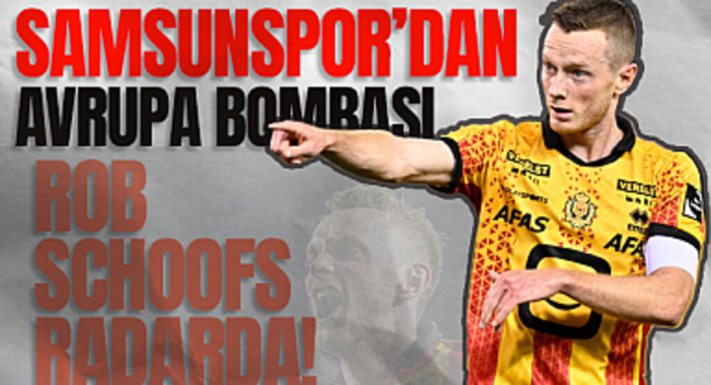 Samsunspor'dan Avrupa Bombası: Rob Schoofs Radarda!