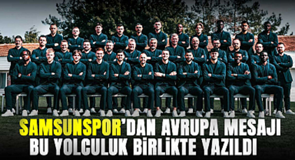 Samsunspor'dan Avrupa Mesajı: Bu Yolculuk Birlikte Yazıldı