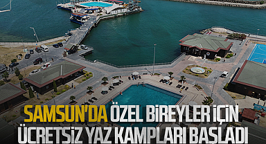 Samsun'da Özel Bireyler İçin Ücretsiz Yaz Kampları Başladı