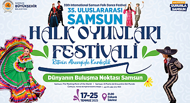 Samsun, Kültürün ve Ritmin Kalbi Olacak: 35. Uluslararası Halk Oyunları Festivali Başlıyor